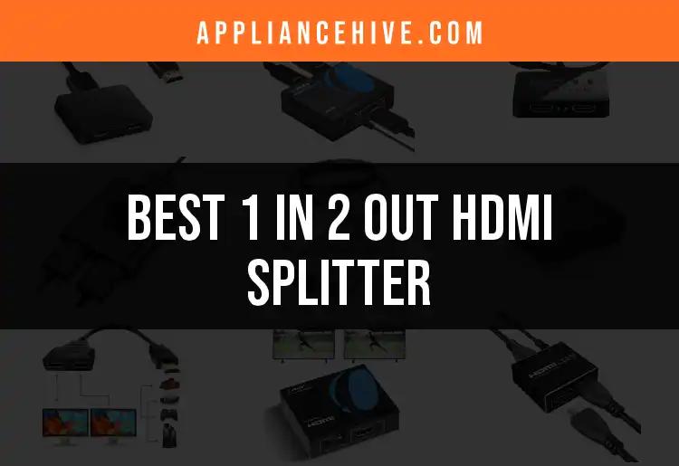 Top 11 1 In 2 Out HDMI Splitters You Need to Consider