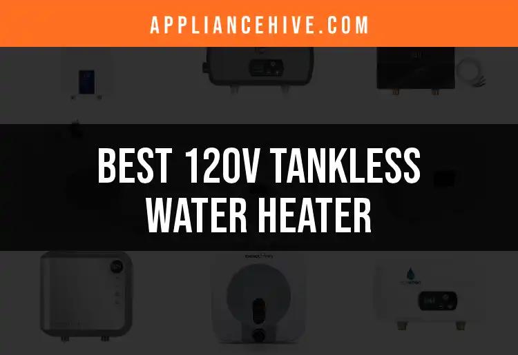 16 Best 120V Tankless Water Heaters for Instant Comfort