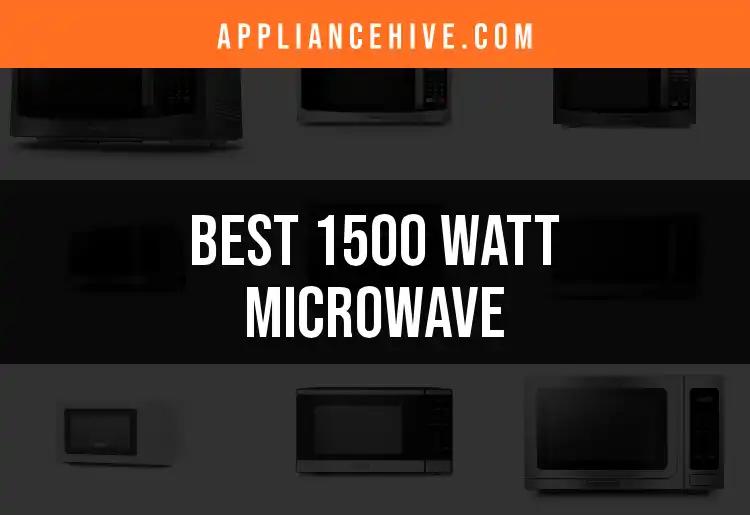 18 Exceptional 1500 Watt Microwaves to Simplify Cooking