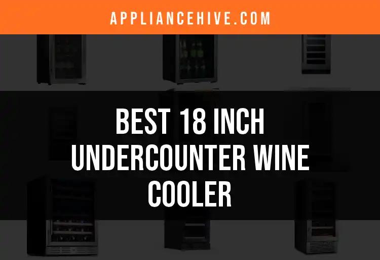 15 Best 18 Inch Undercounter Wine Coolers for Your Home