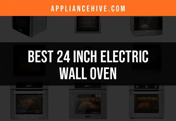 Top 10 24 Inch Electric Wall Ovens to Enhance Your Kitchen