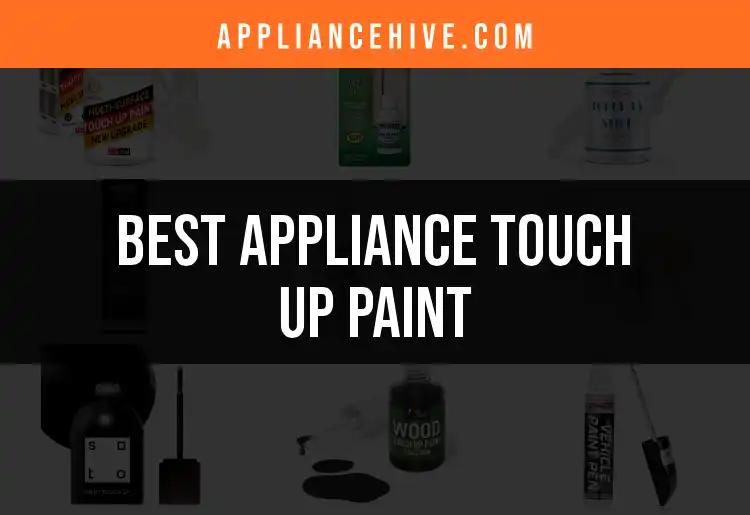 13 Best Appliance Touch Up Paints for Flawless Finishes