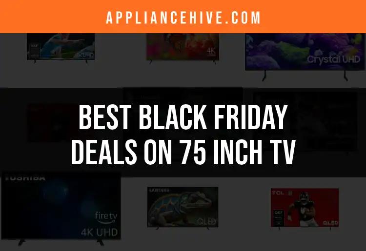 16 Irresistible Black Friday Deals on 75 Inch TVs
