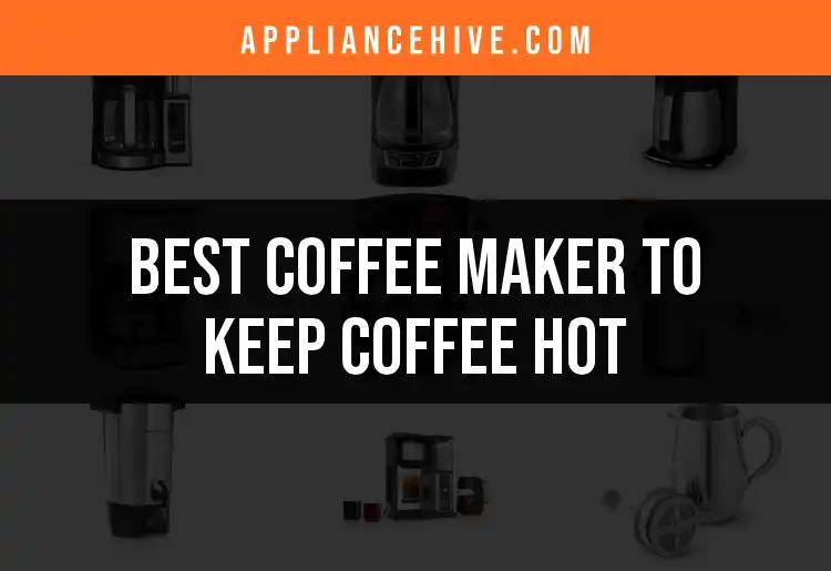 17 Coffee Makers to Keep Your Brew Hot and Fresh