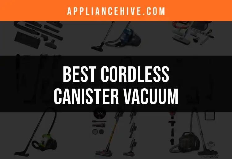 17 Best Cordless Canister Vacuums for Effortless Cleaning