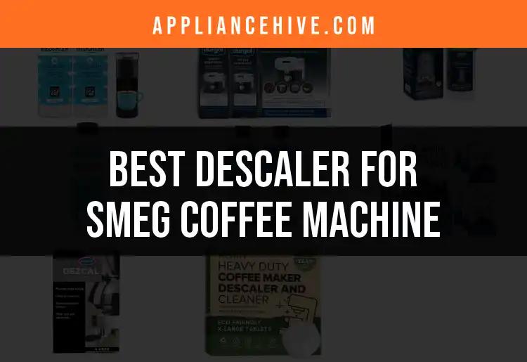 13 Best Descalers for Smeg Coffee Machines Reviewed
