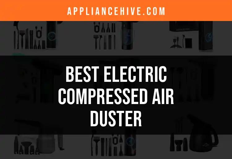 13 Best Electric Compressed Air Dusting Gadgets Reviewed