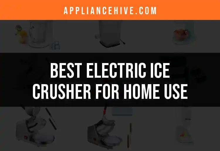 14 Best Electric Ice Crushers for Home Use to Chill Your Drinks