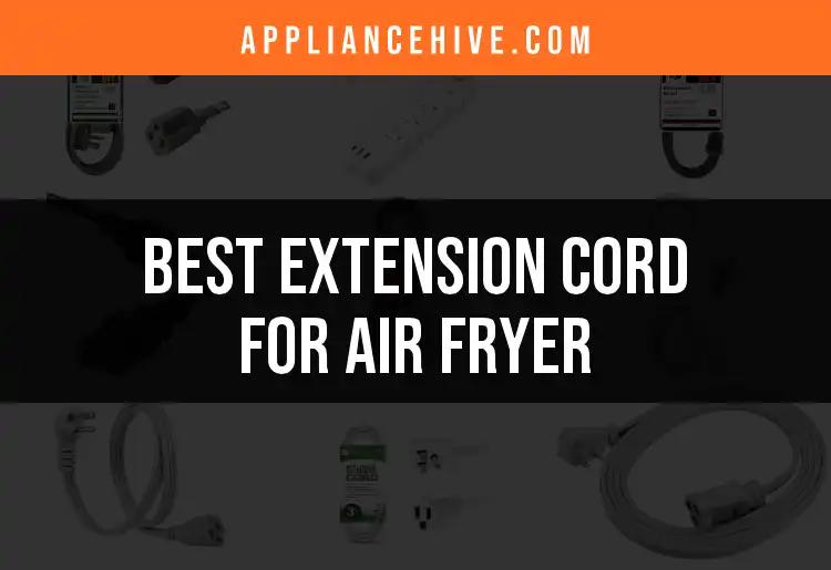 Top 16 Extension Cords for Your Air Fryer