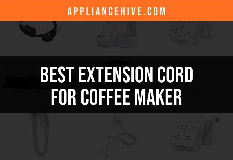 11 Best Extension Cords for Your Coffee Maker