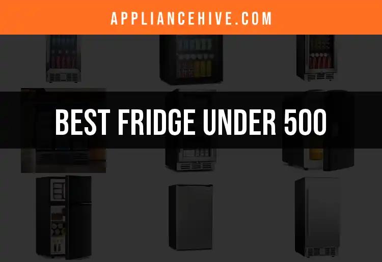 18 Best Fridges Under 500 That Won't Break the Bank