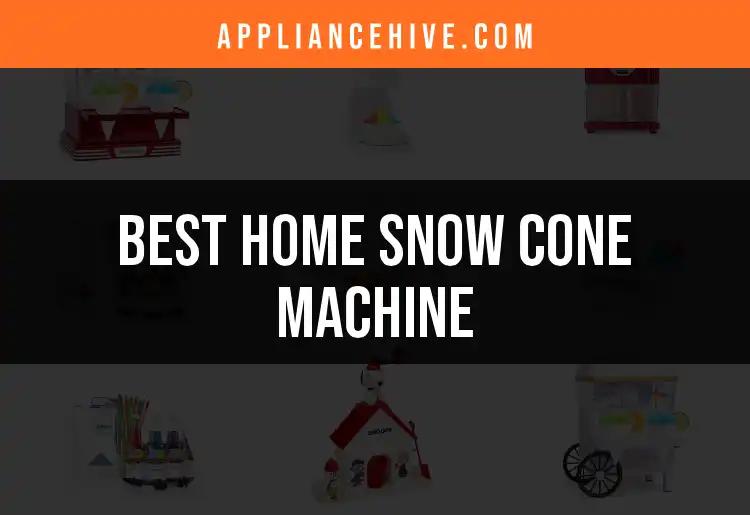 14 Best Home Snow Cone Machines for Chill Summer Treats