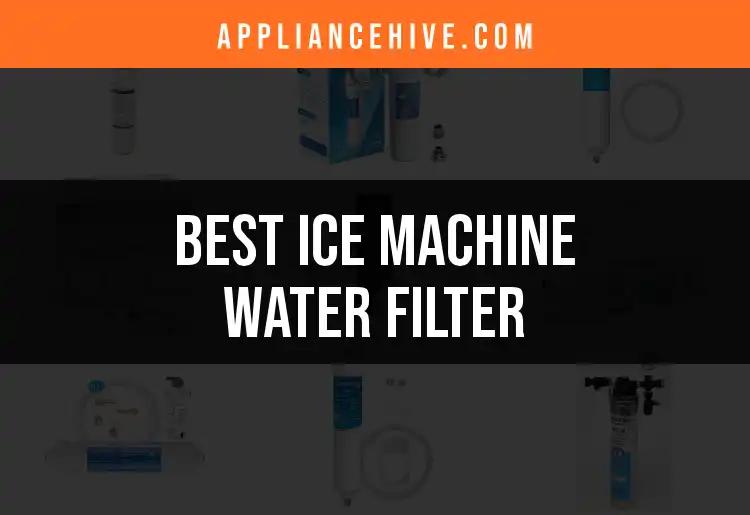 12 Best Ice Machine Water Filters for Pure Refreshment