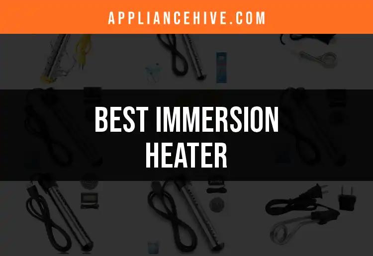 13 Best Immersion Heaters to Simplify Your Water Heating Needs
