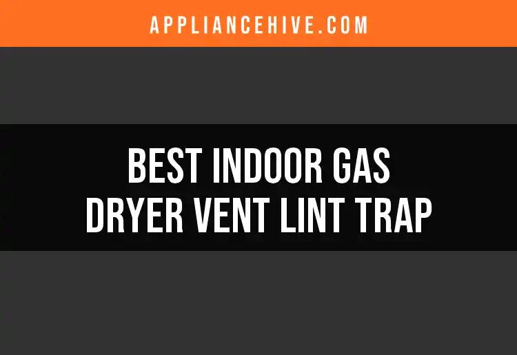 10 Best Indoor Gas Dryer Vent Lint Traps for Your Home