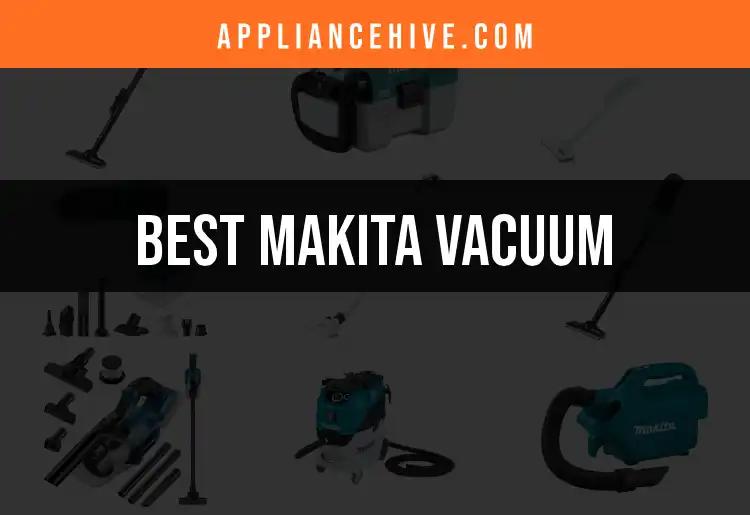 11 Best Makita Vacuums for Effortless Cleaning