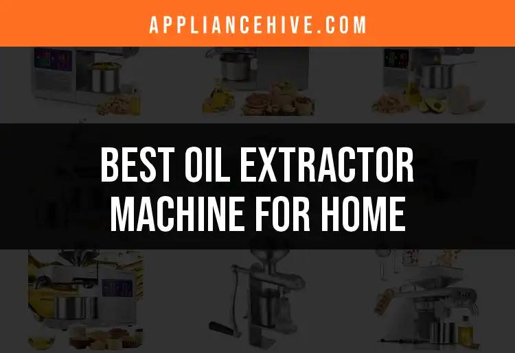 12 Best Oil Extractor Machines for Home Use