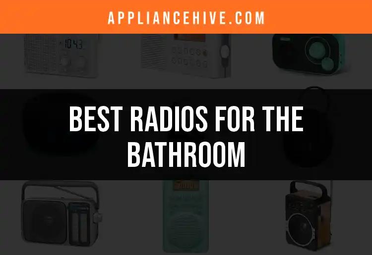 12 Best Radios for the Bathroom: Enjoy Music in Style