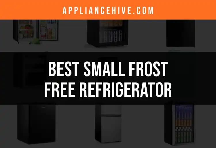 16 Best Small Frost Free Refrigerators for Every Space