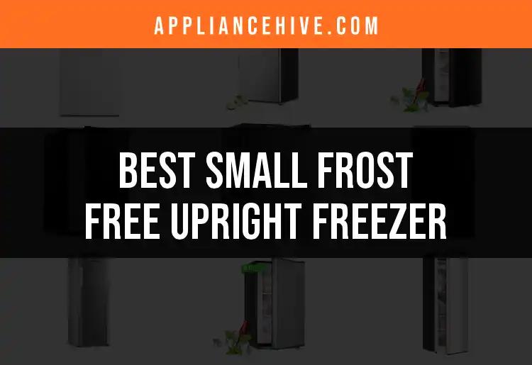 15 Best Small Frost Free Upright Freezers for Your Home