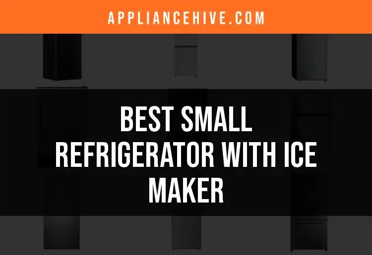 14 Best Small Refrigerators with Ice Makers for Your Home