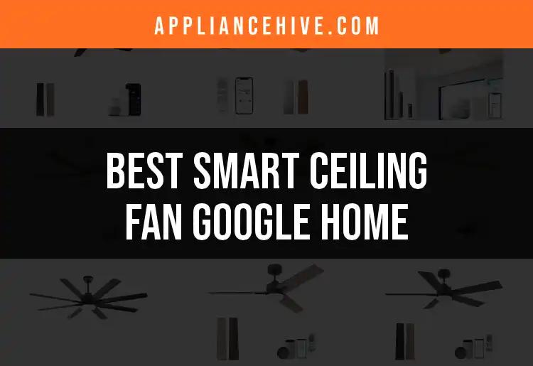 12 Best Smart Ceiling Fans for Google Home Integration