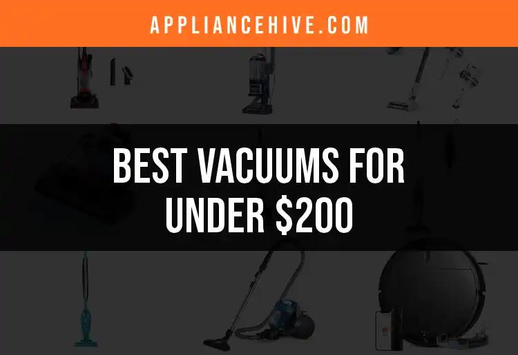 20 Best Vacuums for Under $200 That You Can Trust