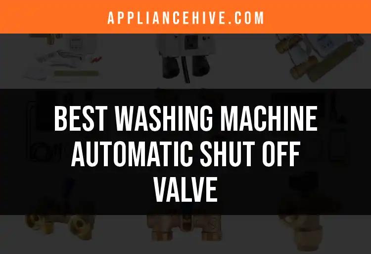 10 Best Washing Machine Automatic Shut Off Valves Reviewed
