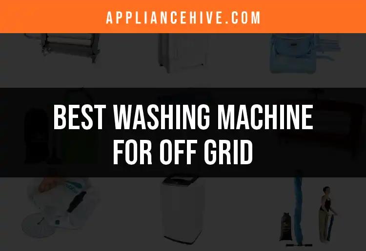 12 Best Off-Grid Washing Machines for Efficient Living