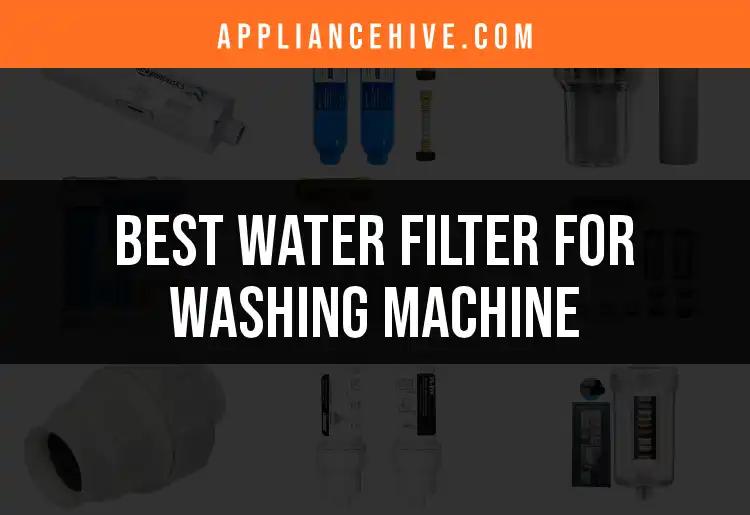 14 Best Water Filters for Washing Machines Uncovered