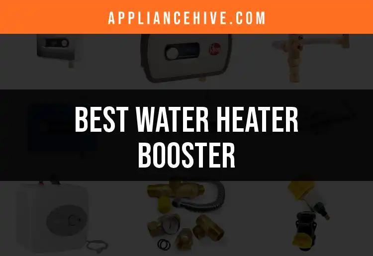 17 Best Water Heater Boosters for Instant Hot Water