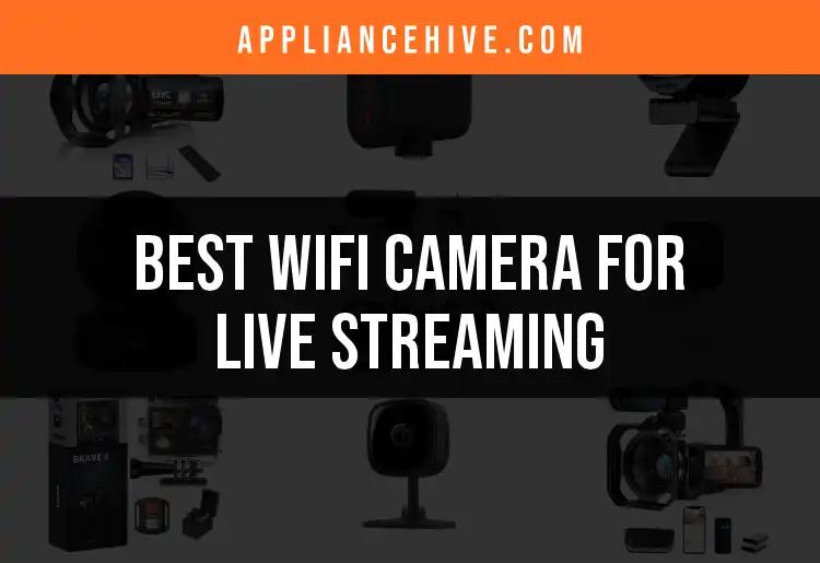 15 Best WiFi Cameras for Live Streaming in Style