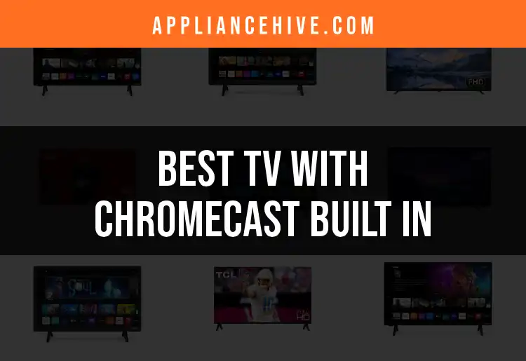 Cast Built 14 Best TVs With Chromecast Built In for Effortless Streaming